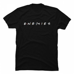 enemies shirt